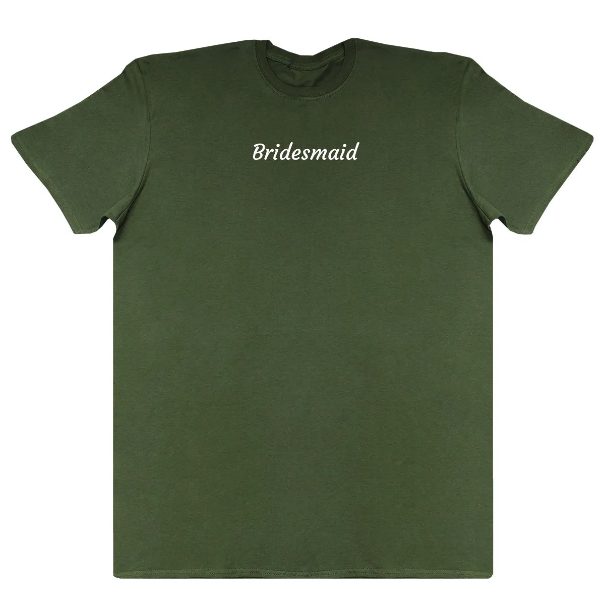 Bridesmaid - New Style Huge Comfy T-Shirt