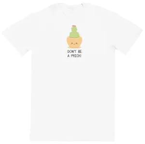 Don't Be A Prick - Huge Oversized Comfy Original T-Shirt