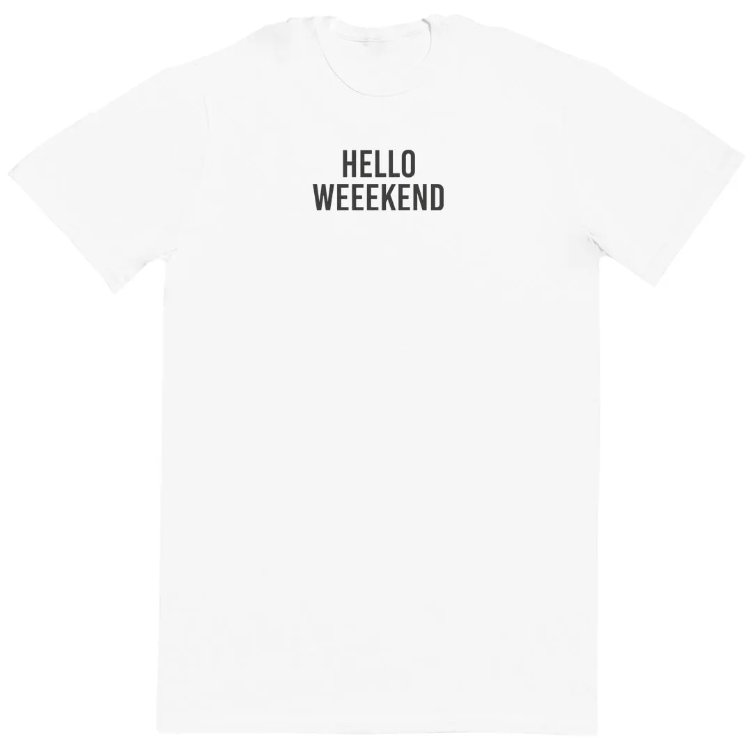 Hello Weekend - Huge Oversized Comfy Original T-Shirt
