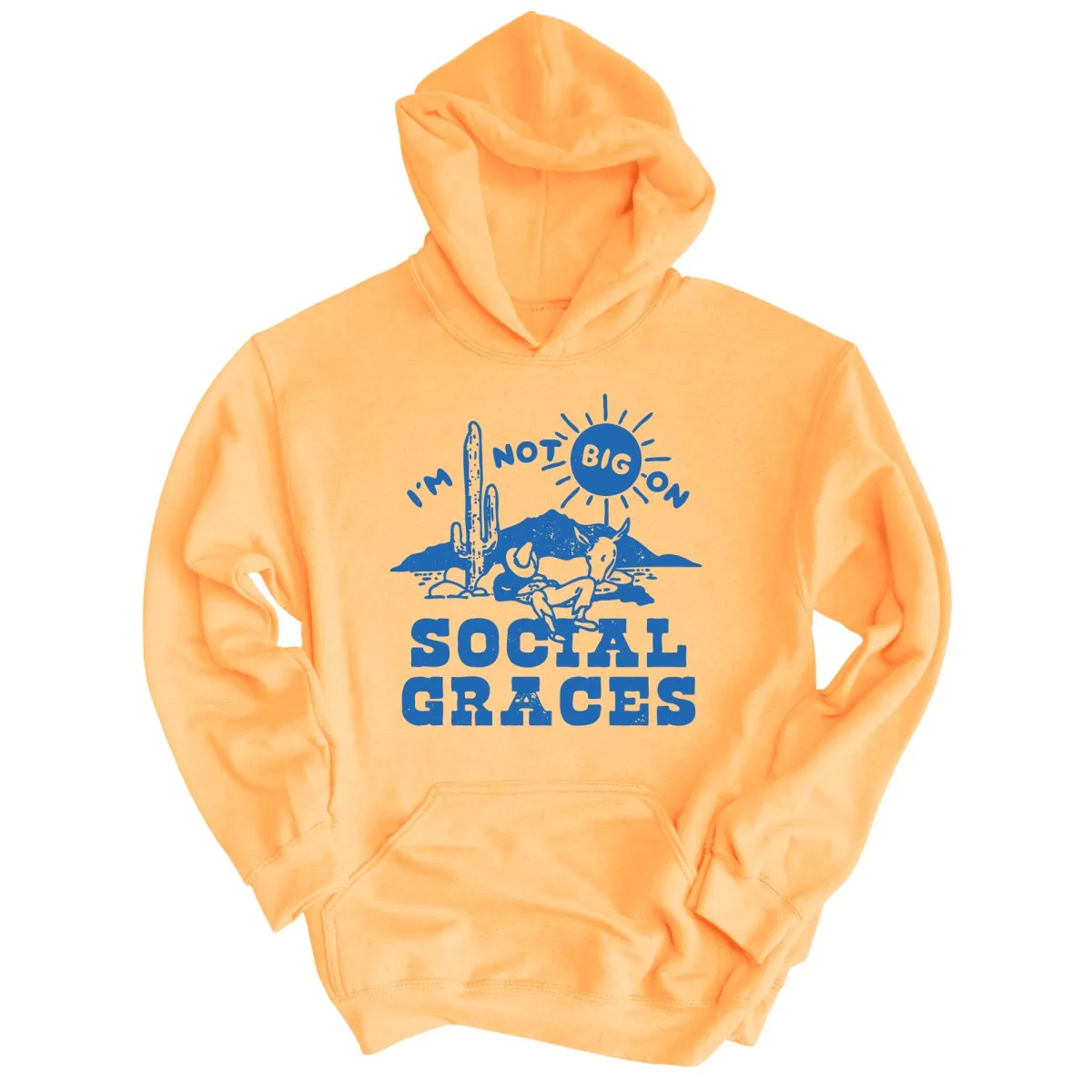 I'm Not Big on Social Graces Hoodie