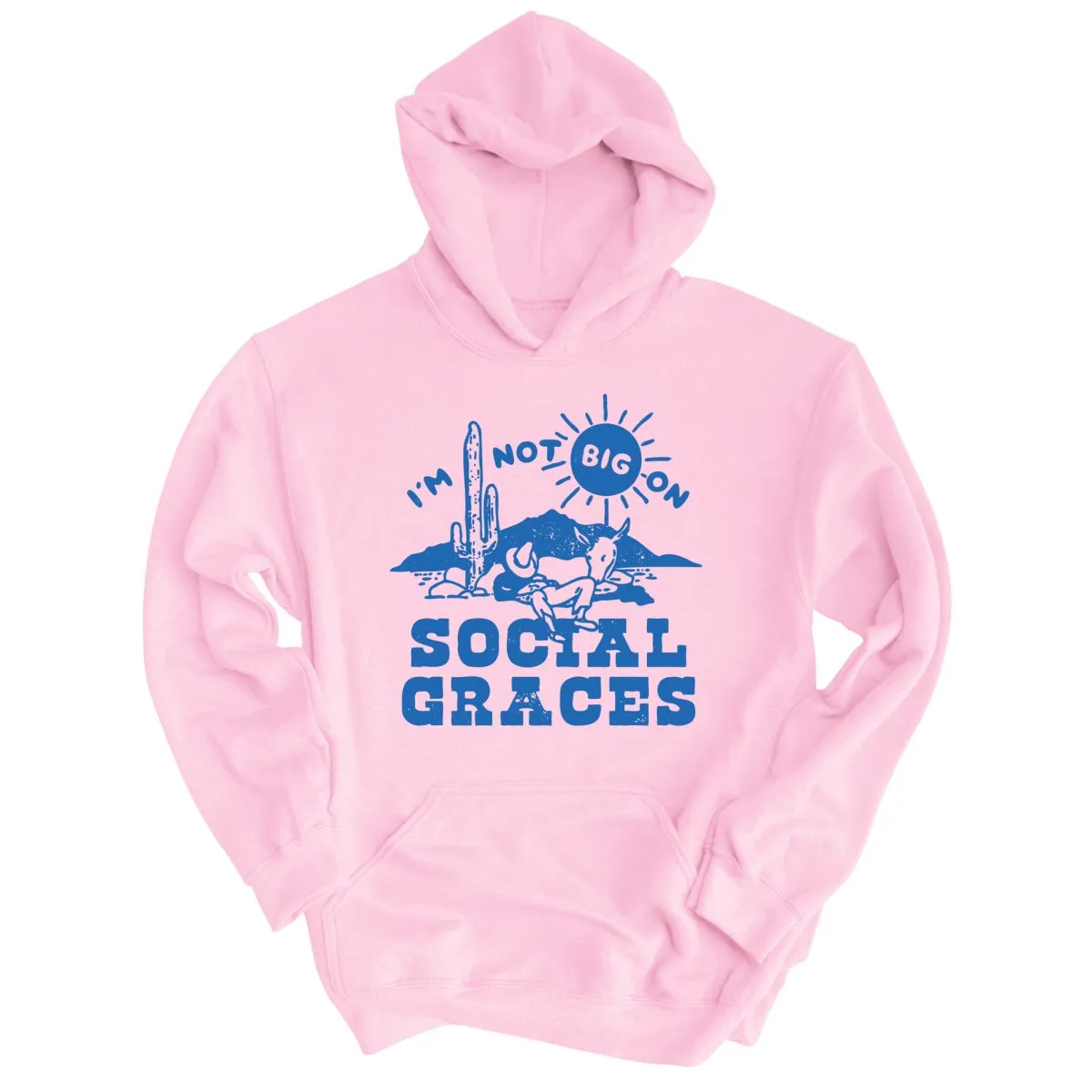 I'm Not Big on Social Graces Hoodie