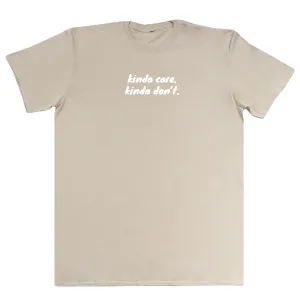kinda care. kinda don't - Huge Oversized Comfy Original T-Shirt