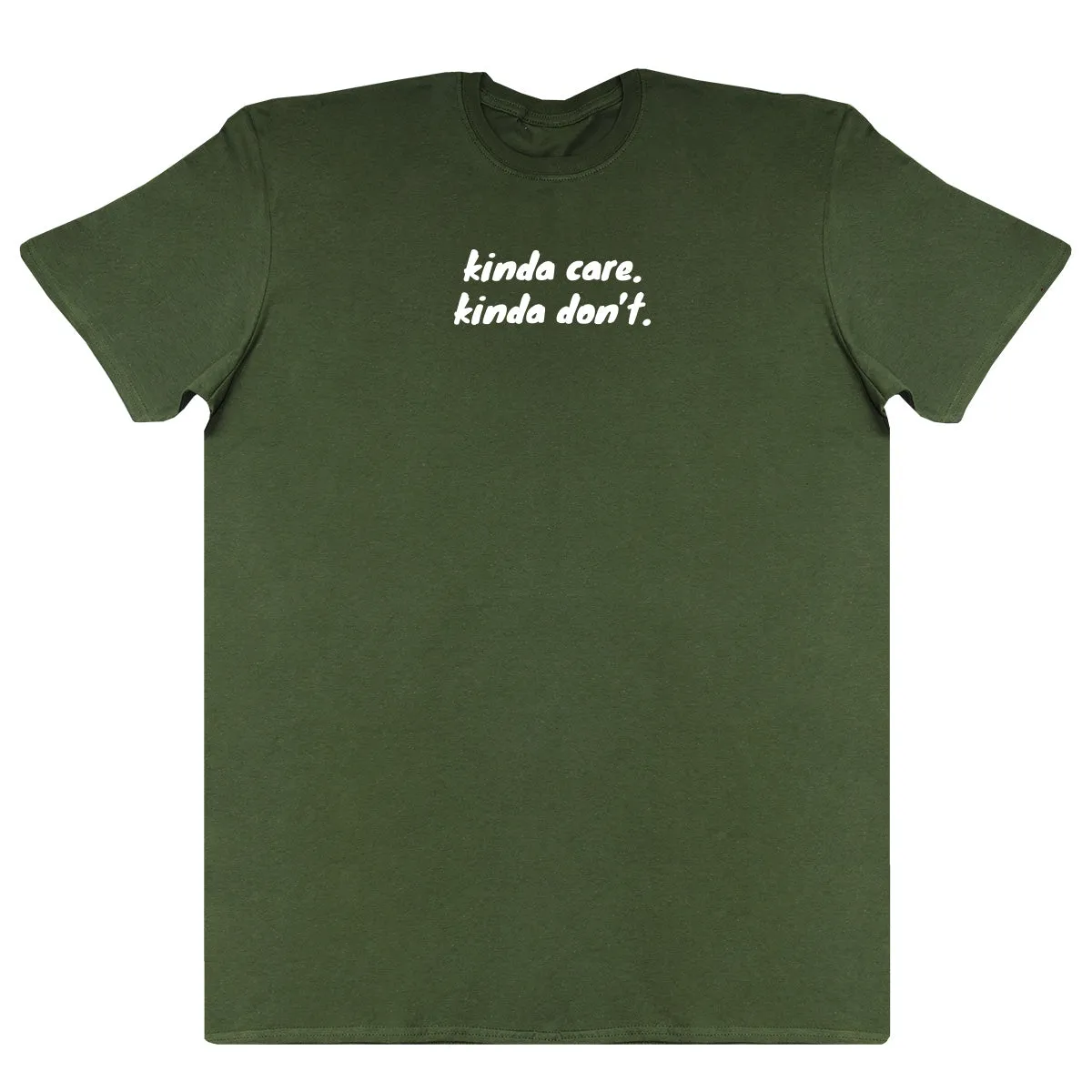kinda care. kinda don't - Huge Oversized Comfy Original T-Shirt