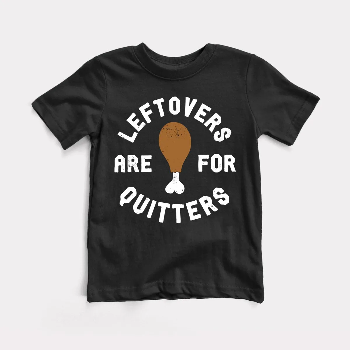 Leftovers Are For Quitters Toddler Tee