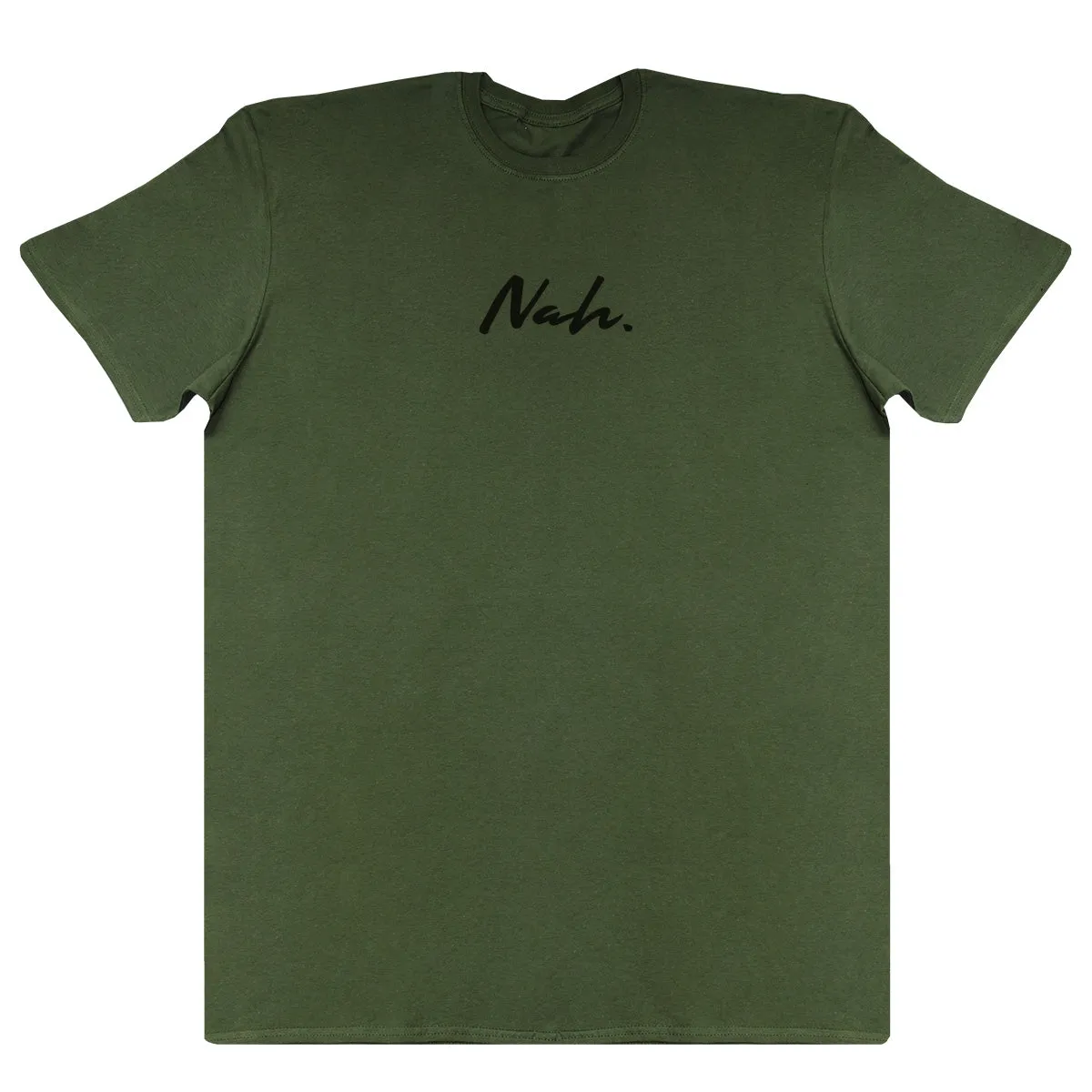 Nah. - New Style Huge Comfy T-Shirt