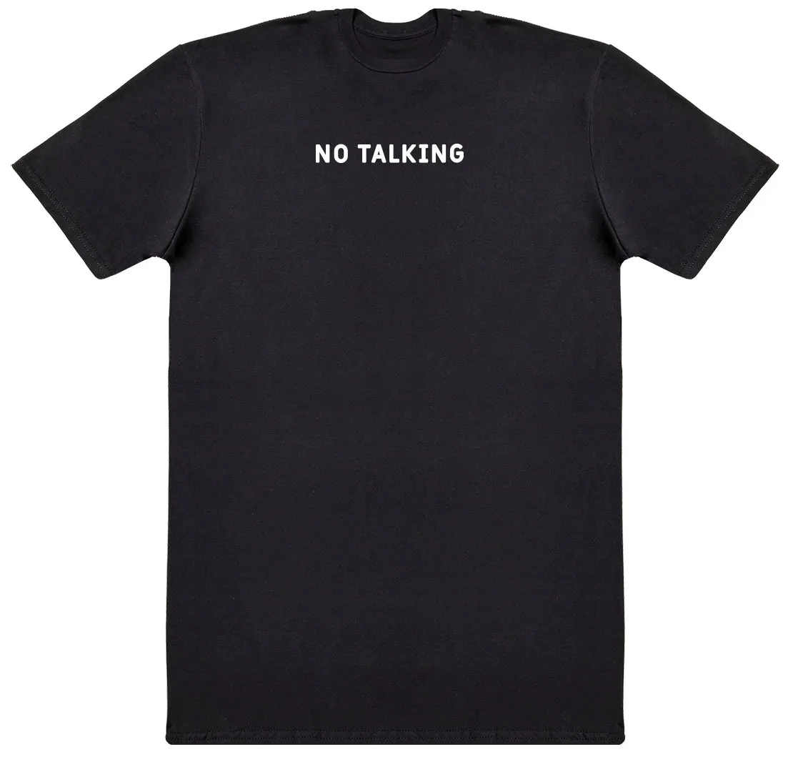 No Talking - New Style Huge Comfy T-Shirt
