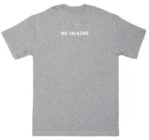 No Talking - New Style Huge Comfy T-Shirt