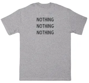 Nothing - Huge Oversized Comfy Original T-Shirt